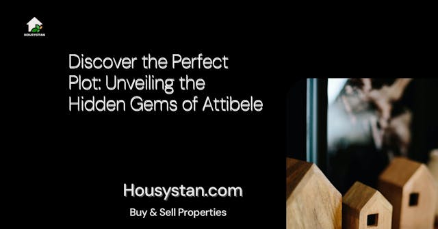 Discover the Perfect Plot: Unveiling the Hidden Gems of Attibele