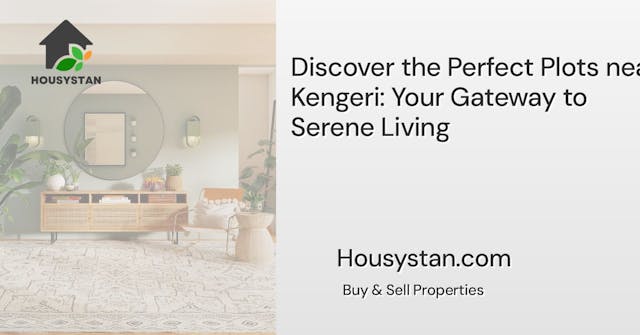 Discover the Perfect Plots near Kengeri: Your Gateway to Serene Living