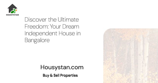 Discover the Ultimate Freedom: Your Dream Independent House in Bangalore