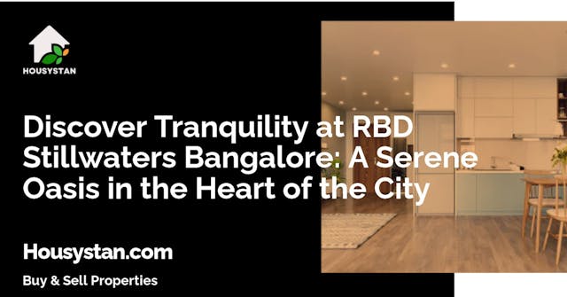 Discover Tranquility at RBD Stillwaters Bangalore: A Serene Oasis in the Heart of the City