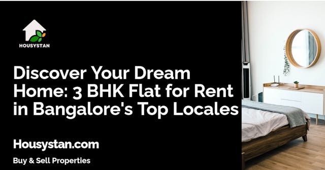 Discover Your Dream Home: 3 BHK Flat for Rent in Bangalore's Top Locales