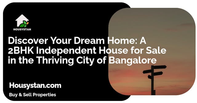 Discover Your Dream Home: A 2BHK Independent House for Sale in the Thriving City of Bangalore
