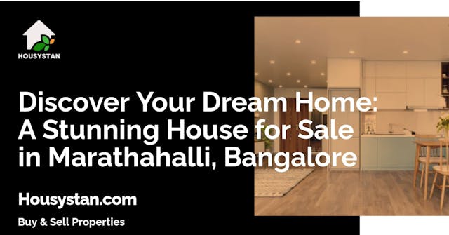 Discover Your Dream Home: A Stunning House for Sale in Marathahalli, Bangalore