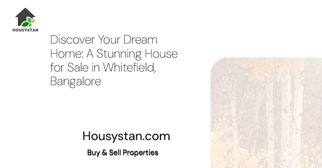 Discover Your Dream Home: A Stunning House for Sale in Whitefield, Bangalore