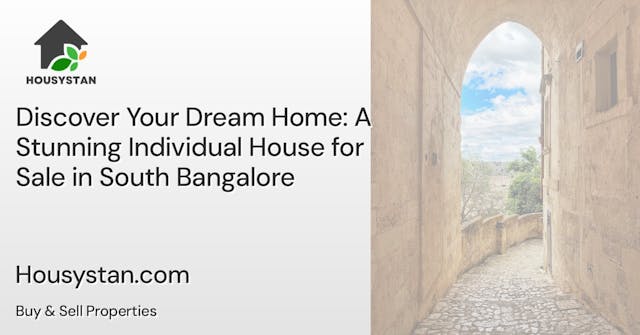 Discover Your Dream Home: A Stunning Individual House for Sale in South Bangalore