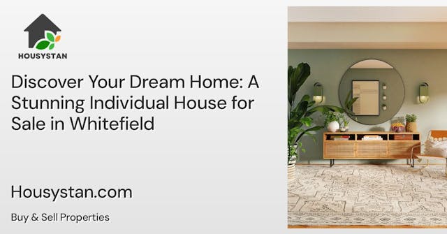 Discover Your Dream Home: A Stunning Individual House for Sale in Whitefield