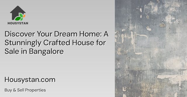 Discover Your Dream Home: A Stunningly Crafted House for Sale in Bangalore