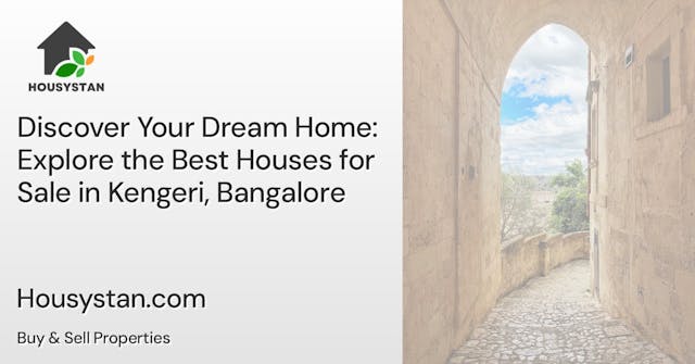 Discover Your Dream Home: Explore the Best Houses for Sale in Kengeri, Bangalore