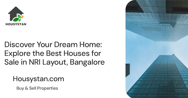 Discover Your Dream Home: Explore the Best Houses for Sale in NRI Layout, Bangalore