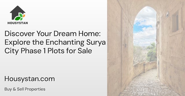 Discover Your Dream Home: Explore the Enchanting Surya City Phase 1 Plots for Sale