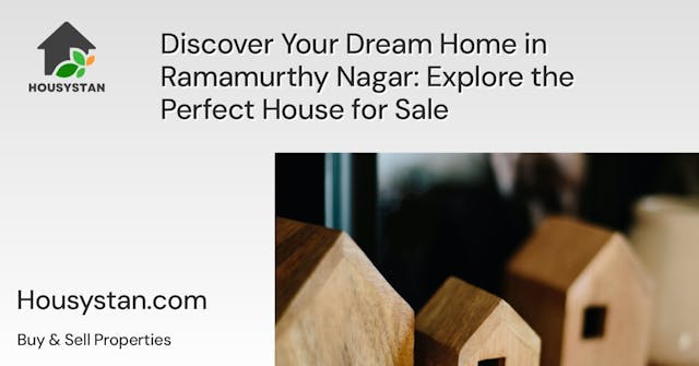 Discover Your Dream Home in Ramamurthy Nagar: Explore the Perfect House for Sale