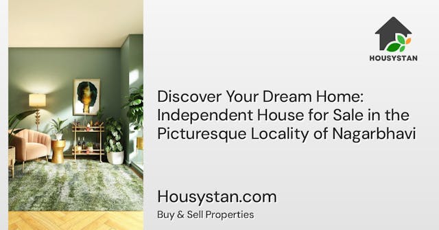 Discover Your Dream Home: Independent House for Sale in the Picturesque Locality of Nagarbhavi