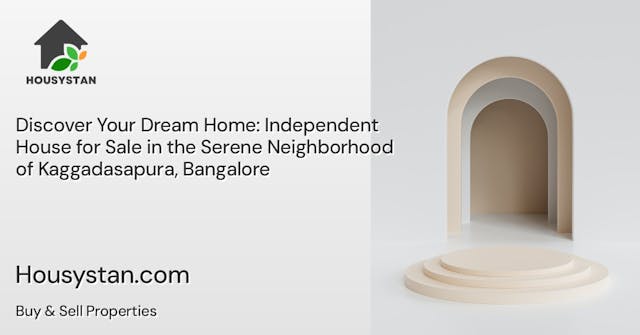 Discover Your Dream Home: Independent House for Sale in the Serene Neighborhood of Kaggadasapura, Bangalore