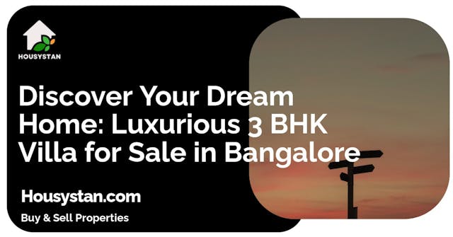 Discover Your Dream Home: Luxurious 3 BHK Villa for Sale in Bangalore
