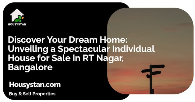 Discover Your Dream Home: Unveiling a Spectacular Individual House for Sale in RT Nagar, Bangalore
