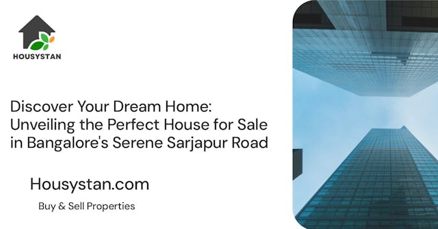Discover Your Dream Home: Unveiling the Perfect House for Sale in Bangalore's Serene Sarjapur Road