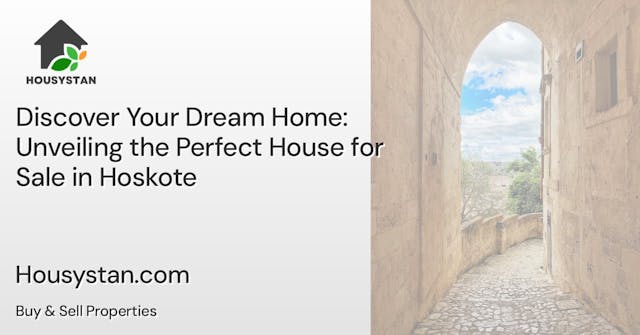 Discover Your Dream Home: Unveiling the Perfect House for Sale in Hoskote