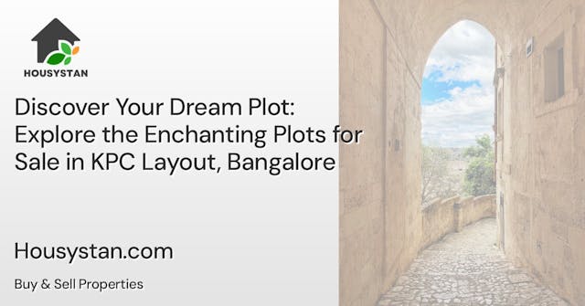 Discover Your Dream Plot: Explore the Enchanting Plots for Sale in KPC Layout, Bangalore
