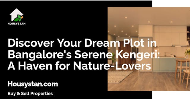 Discover Your Dream Plot in Bangalore's Serene Kengeri: A Haven for Nature-Lovers