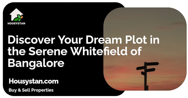 Discover Your Dream Plot in the Serene Whitefield of Bangalore