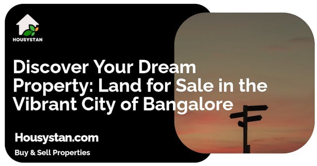 Discover Your Dream Property: Land for Sale in the Vibrant City of Bangalore