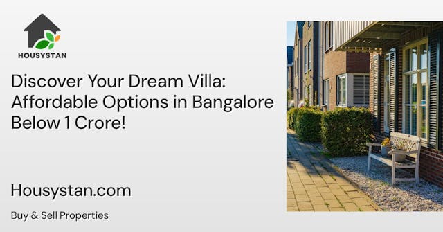 Discover Your Dream Villa: Affordable Options in Bangalore Below 1 Crore!