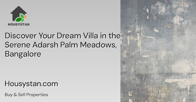 Discover Your Dream Villa in the Serene Adarsh Palm Meadows, Bangalore