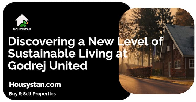Discovering a New Level of Sustainable Living at Godrej United
