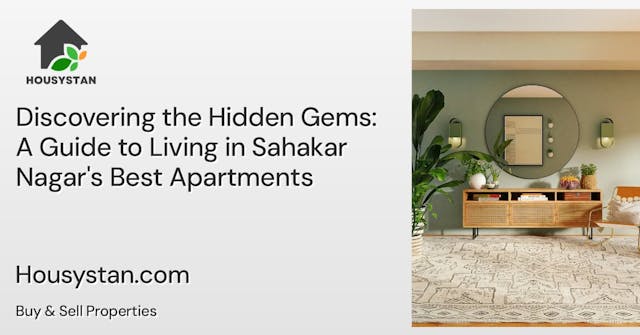 Discovering the Hidden Gems: A Guide to Living in Sahakar Nagar's Best Apartments