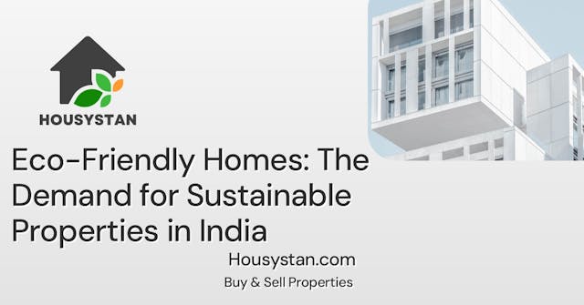 Eco-Friendly Homes: The Demand for Sustainable Properties in India