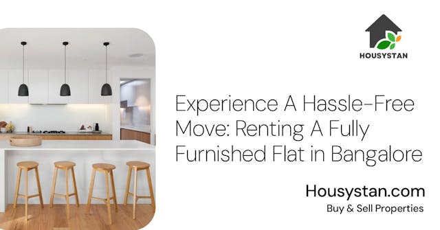 Experience A Hassle-Free Move: Renting A Fully Furnished Flat in Bangalore