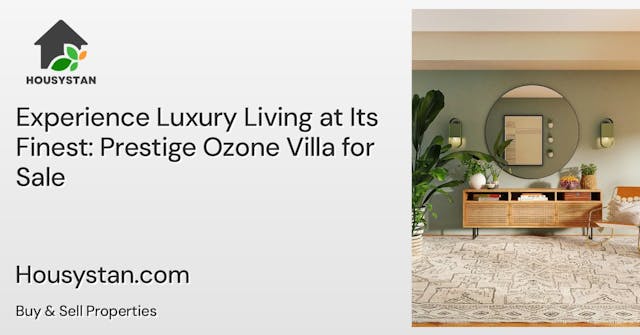 Experience Luxury Living at Its Finest: Prestige Ozone Villa for Sale