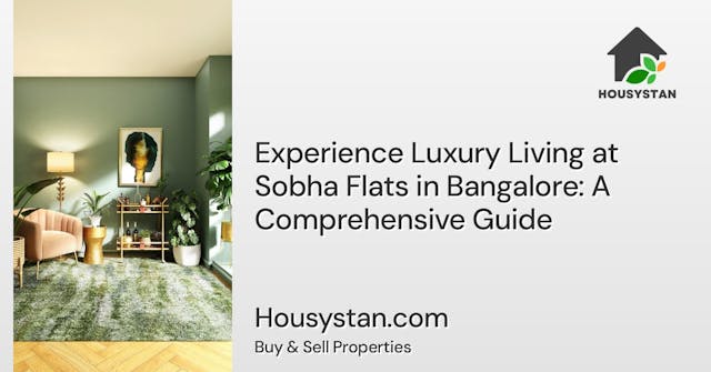 Experience Luxury Living at Sobha Flats in Bangalore: A Comprehensive Guide