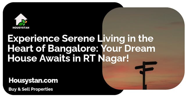 Experience Serene Living in the Heart of Bangalore: Your Dream House Awaits in RT Nagar!
