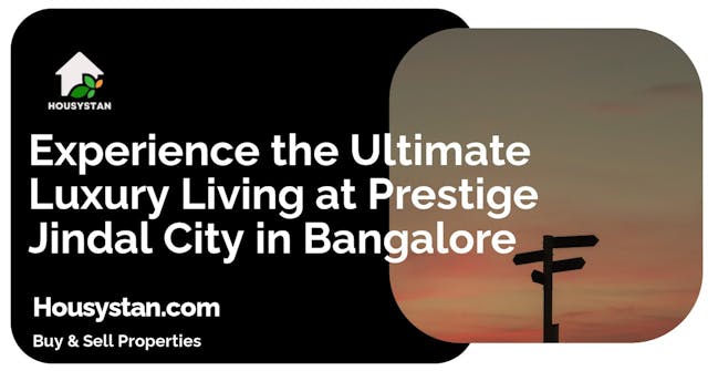 Experience the Ultimate Luxury Living at Prestige Jindal City in Bangalore