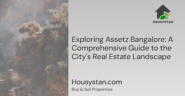 Exploring Assetz Bangalore: A Comprehensive Guide to the City's Real Estate Landscape