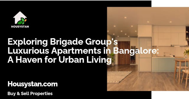 Exploring Brigade Group's Luxurious Apartments in Bangalore: A Haven for Urban Living