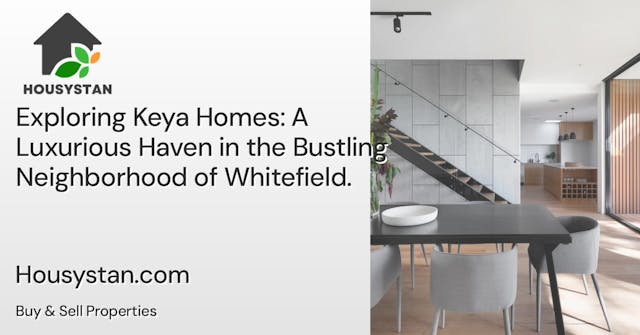 Exploring Keya Homes: A Luxurious Haven in the Bustling Neighborhood of Whitefield