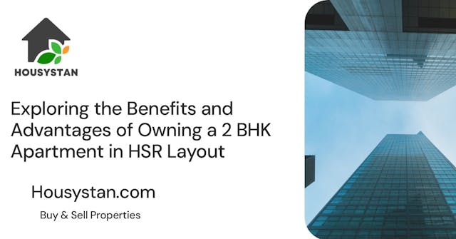 Exploring the Benefits and Advantages of Owning a 2 BHK Apartment in HSR Layout