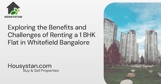 Exploring the Benefits and Challenges of Renting a 1 BHK Flat in Whitefield Bangalore