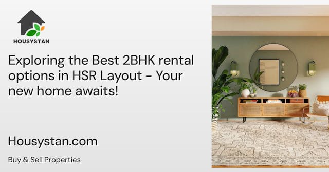 Exploring the Best 2BHK rental options in HSR Layout - Your new home awaits!
