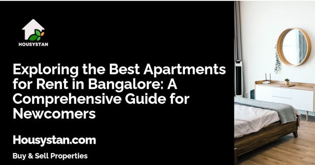 Exploring the Best Apartments for Rent in Bangalore: A Comprehensive Guide for Newcomers