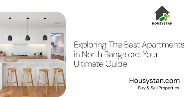 Exploring The Best Apartments in North Bangalore: Your Ultimate Guide