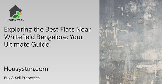 Exploring the Best Flats Near Whitefield Bangalore: Your Ultimate Guide