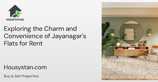 Exploring the Charm and Convenience of Jayanagar's Flats for Rent
