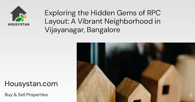 Exploring the Hidden Gems of RPC Layout: A Vibrant Neighborhood in Vijayanagar, Bangalore