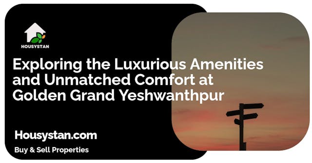 Exploring the Luxurious Amenities and Unmatched Comfort at Golden Grand Yeshwanthpur