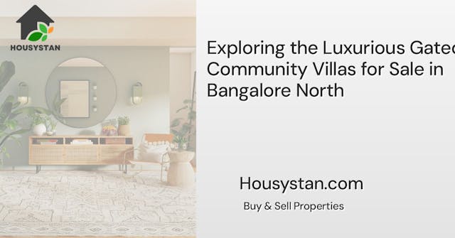 Exploring the Luxurious Gated Community Villas for Sale in Bangalore North