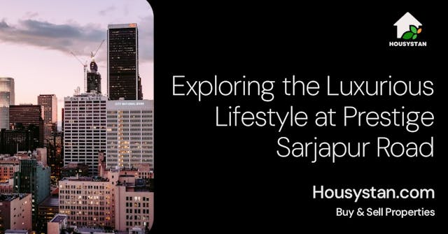 Exploring the Luxurious Lifestyle at Prestige Sarjapur Road