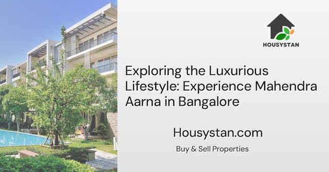 Exploring the Luxurious Lifestyle: Experience Mahendra Aarna in Bangalore